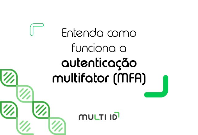 Entenda como funciona a autenticação multifator (MFA)